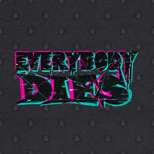 Everybody Dies by Phosfate